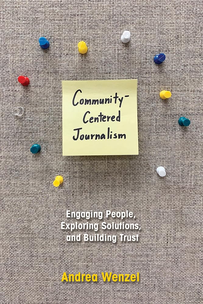 Communitycentered Journalism: Engaging People, Exploring Solutions, And Building Trust,Used