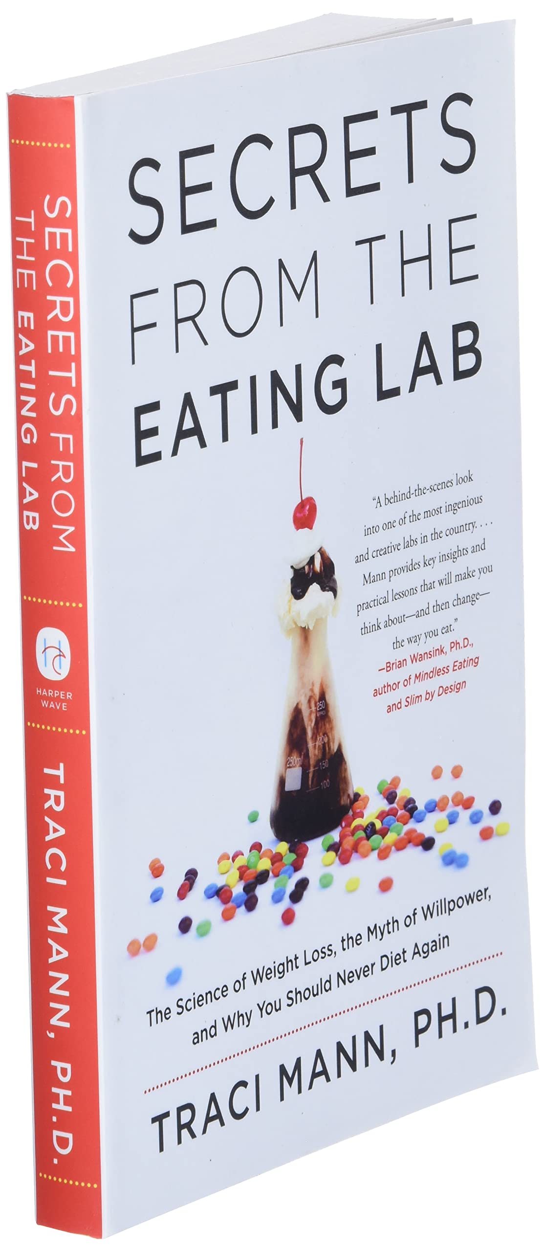 Secrets From The Eating Lab: The Science Of Weight Loss, The Myth Of Willpower, And Why You Should Never Diet Again,Used