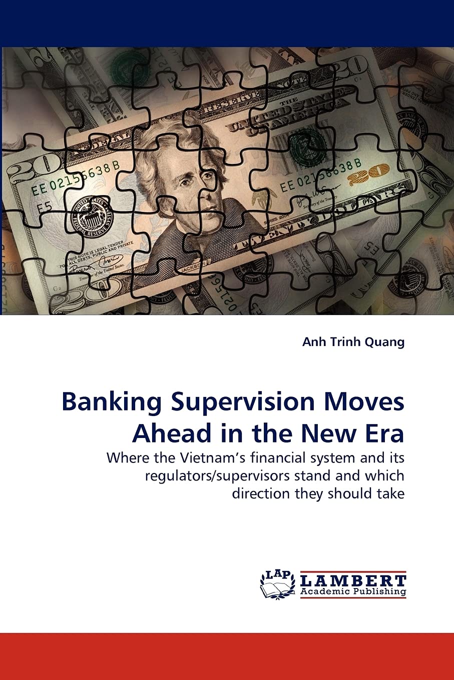 Banking Supervision Moves Ahead in the New Era: Where the Vietnam?s financial system and its regulators/supervisors stand and wh,Used