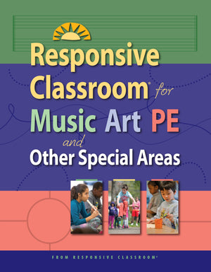 Responsive Classroom for Music, Art & P.E.,New