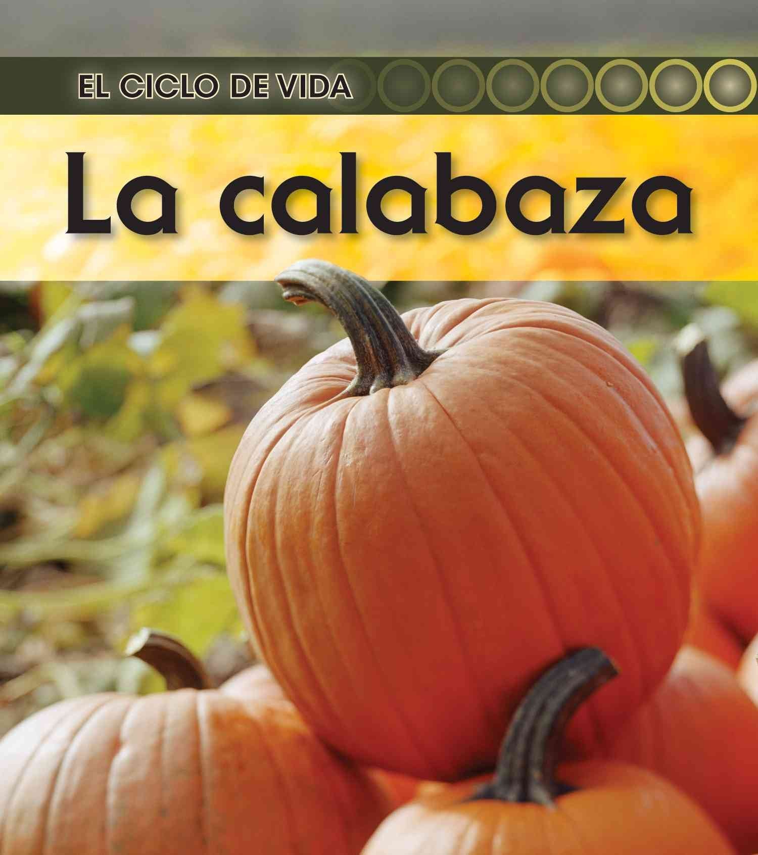 La calabaza (El ciclo de vida / Life Cycle of a) (Spanish Edition),Used