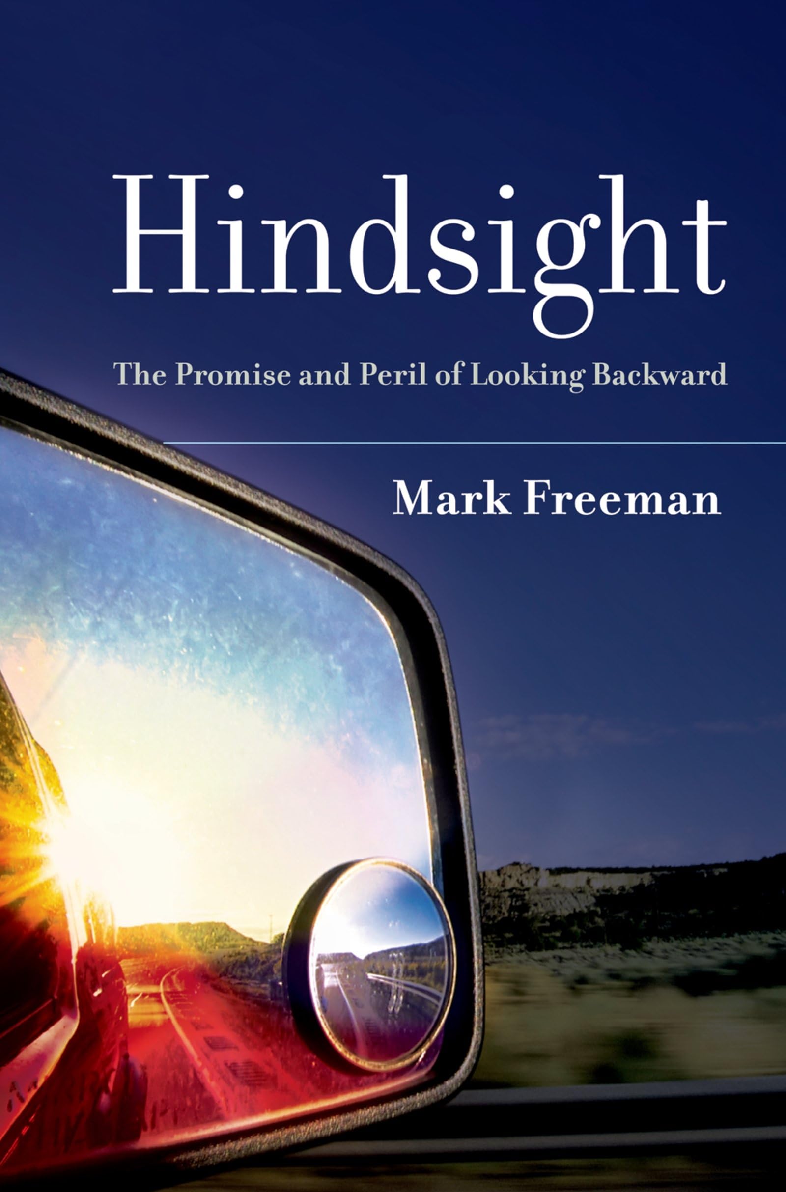 Hindsight: The Promise and Peril of Looking Backward,Used