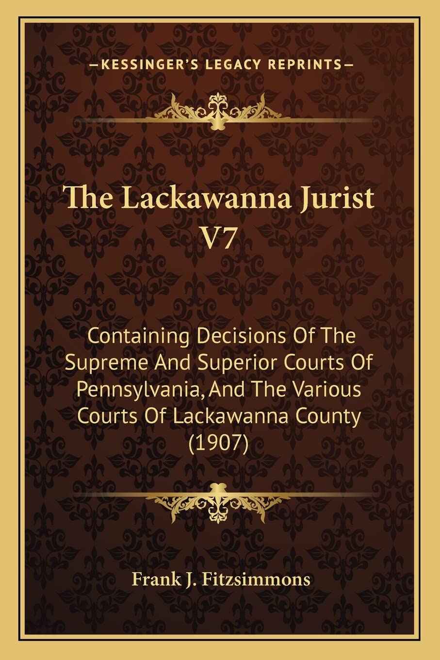The Lackawanna Jurist V7: Containing Decisions of the Supreme and Superior Courts of Pennsylvania, and the Various Courts of Lac,Used