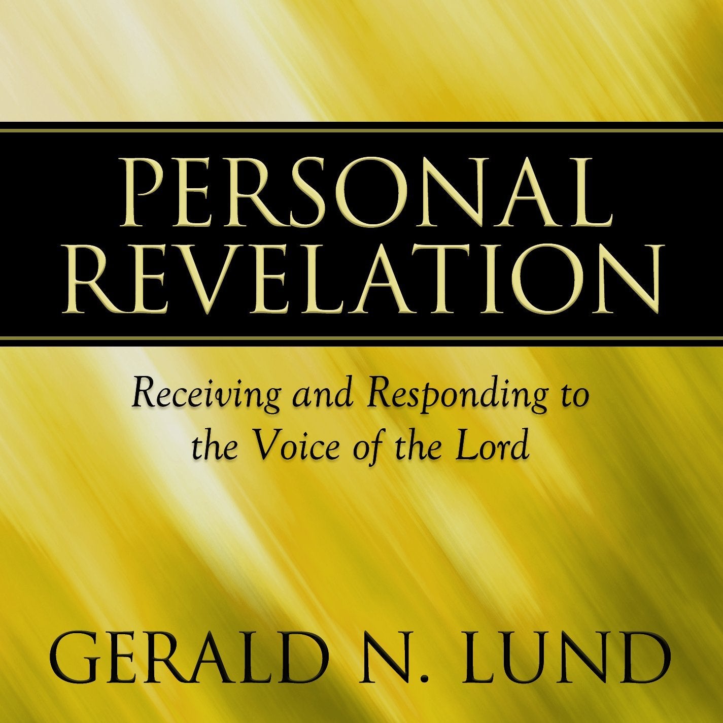 Personal Revelation: Receiving and Responding to the Voice of the Lord,Used