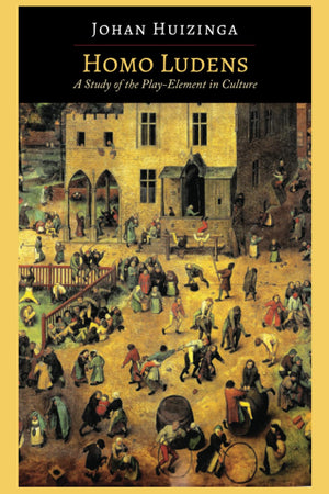 Homo Ludens: A Study Of The Playelement In Culture