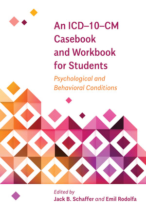 An ICD10CM Casebook and Workbook for Students: Psychological and Behavioral Conditions (Applications of ICD10 and ICD11 to P,Used