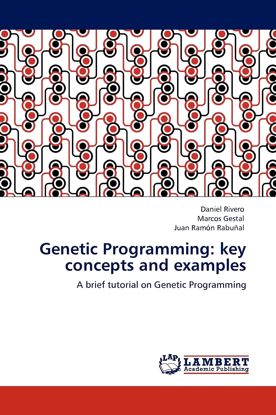 Genetic Programming: key concepts and examples: A brief tutorial on Genetic Programming,Used