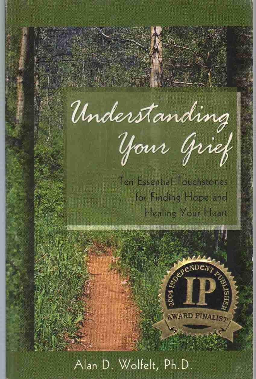 Understanding Your Grief: Ten Essential Touchstones for Finding Hope and Healing Your Heart,New