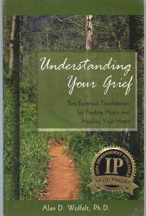 Understanding Your Grief: Ten Essential Touchstones for Finding Hope and Healing Your Heart,Used