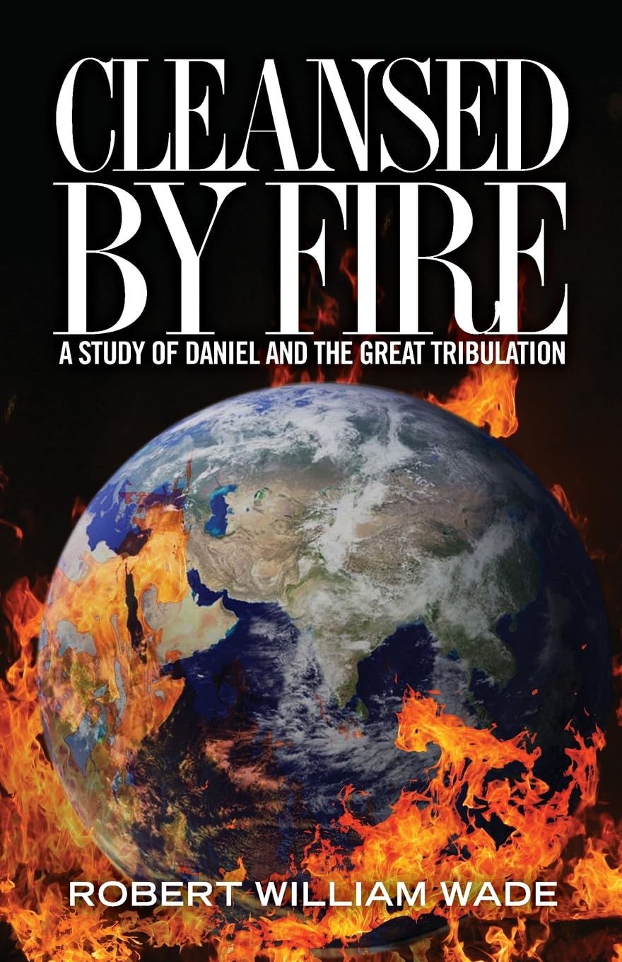 Cleansed By Fire: A Study Of Daniel And The Great Tribulation,Used