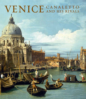 Venice: Canaletto And His Rivals