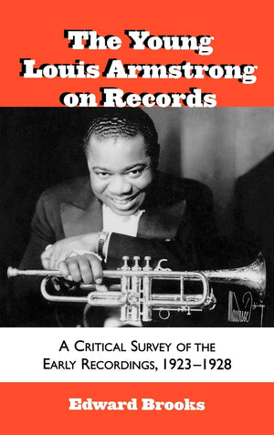 The Young Louis Armstrong On Records: A Critical Survey Of The Early Recordings, 19231928 (Volume 39) (Studies In Jazz, 39),Used