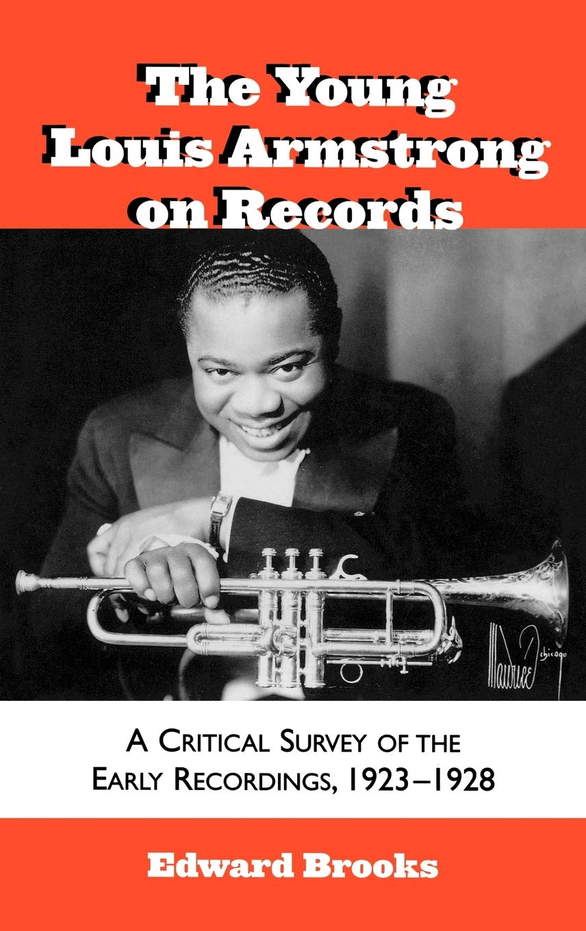 The Young Louis Armstrong On Records: A Critical Survey Of The Early Recordings, 19231928 (Volume 39) (Studies In Jazz, 39),Used