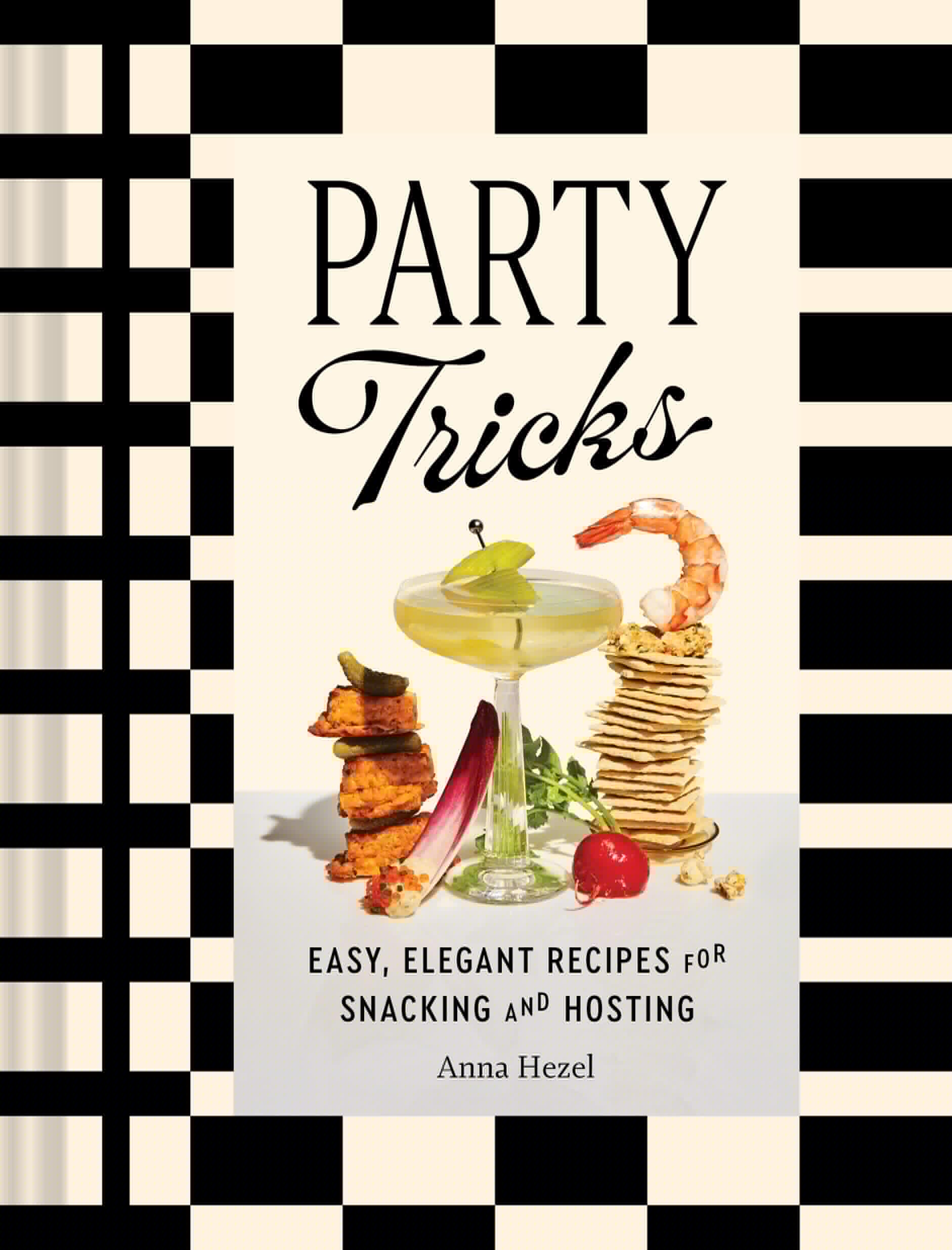 Party Tricks: Easy, Elegant Recipes For Snacking And Hosting