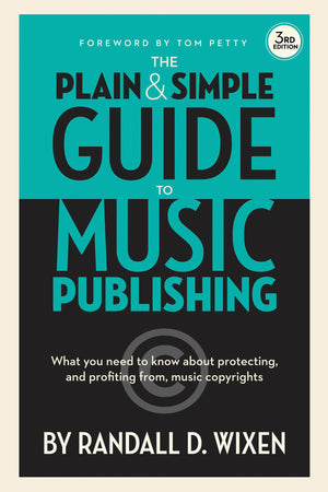 The Plain And Simple Guide To Music Publishing: What You Need To Know About Protecting And Profiting From Music Copyrights, 3Rd