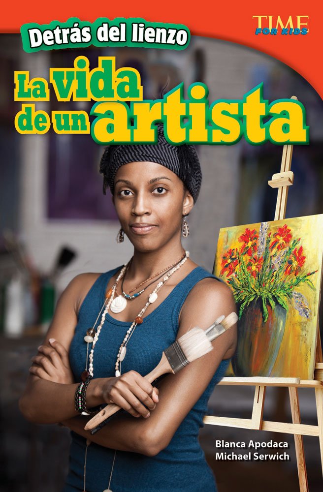 Teacher Created Materials  TIME For Kids Informational Text: Detrs de lienzo: La vida de un artista (Behind the Canvas: An Ar,Used