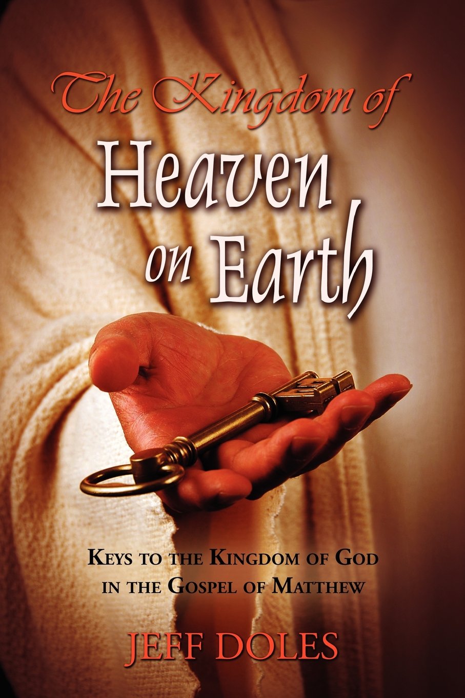 The Kingdom Of Heaven On Earth: Keys To The Kingdom Of God In The Gospel Of Matthew,Used
