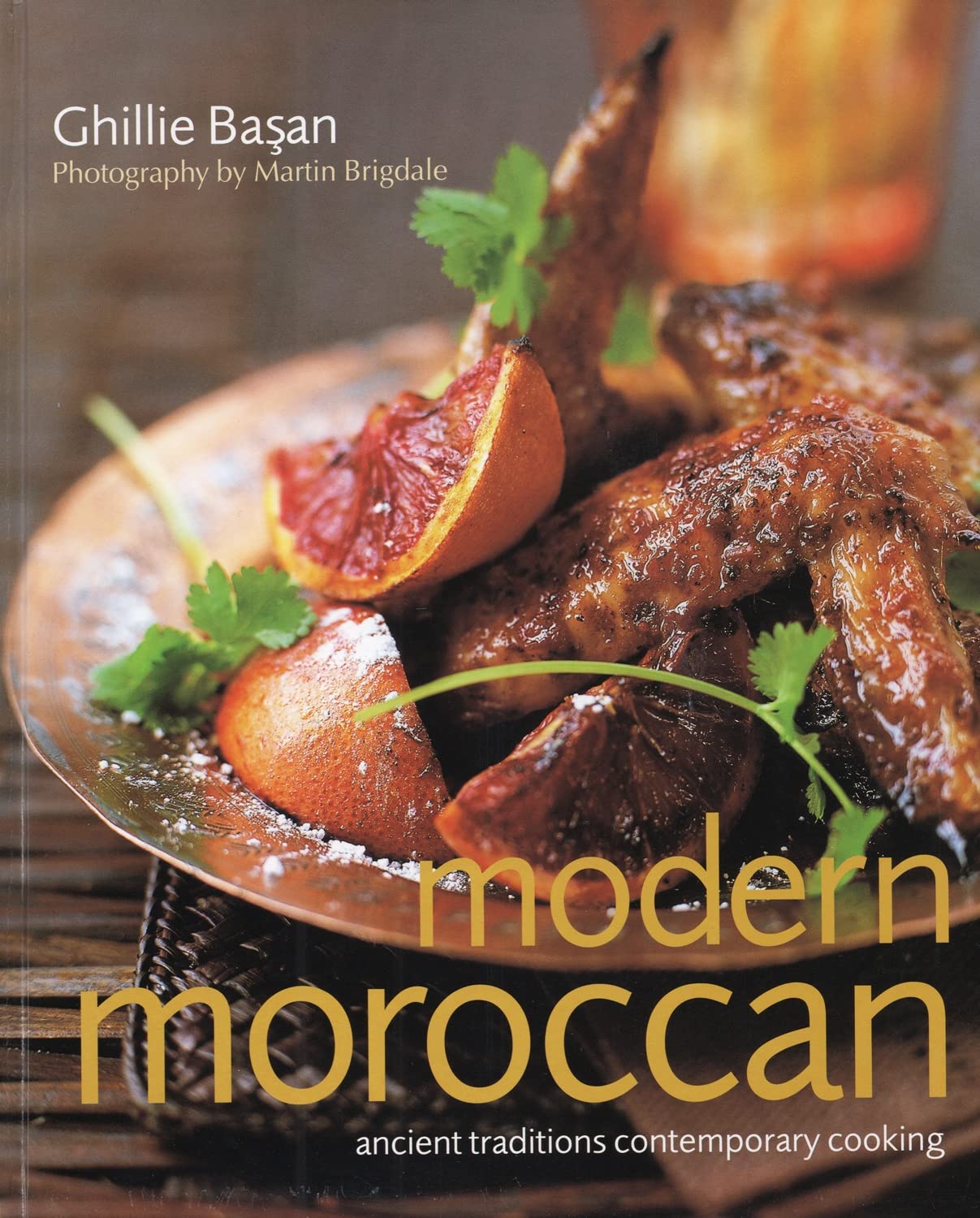 Modern Moroccan: Ancient Traditions, Contemporary Cooking,New