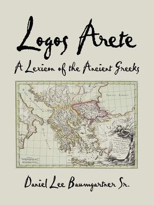 Logos Arete: A Lexicon of the Ancient Greeks,Used