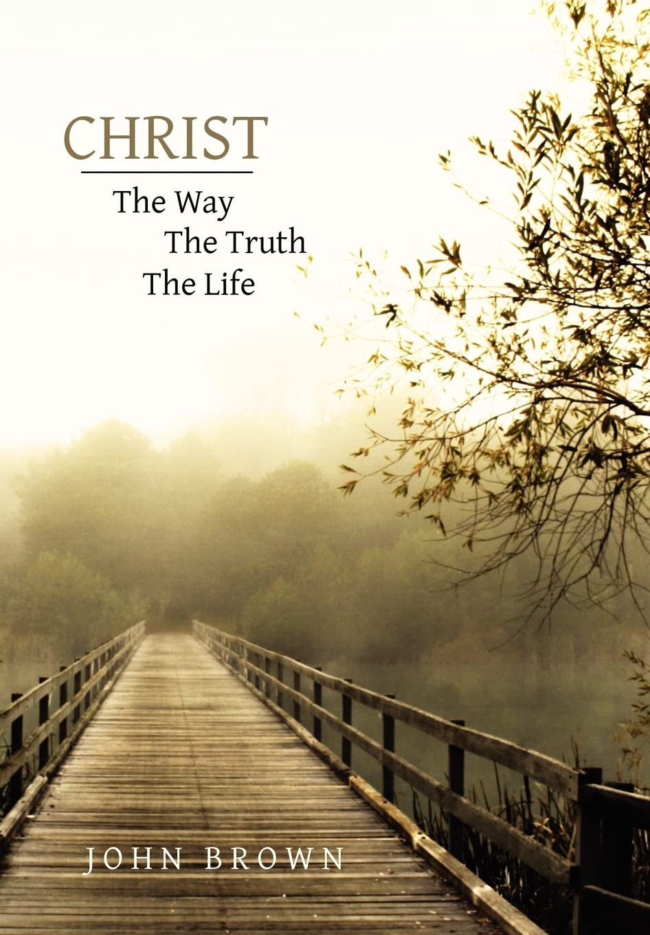 Christ: The Way, The Truth, and The Life,New