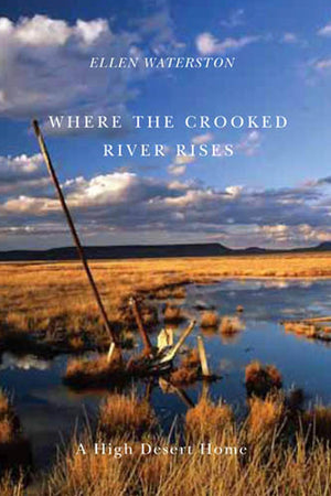 Where the Crooked River Rises: A High Desert Home,Used