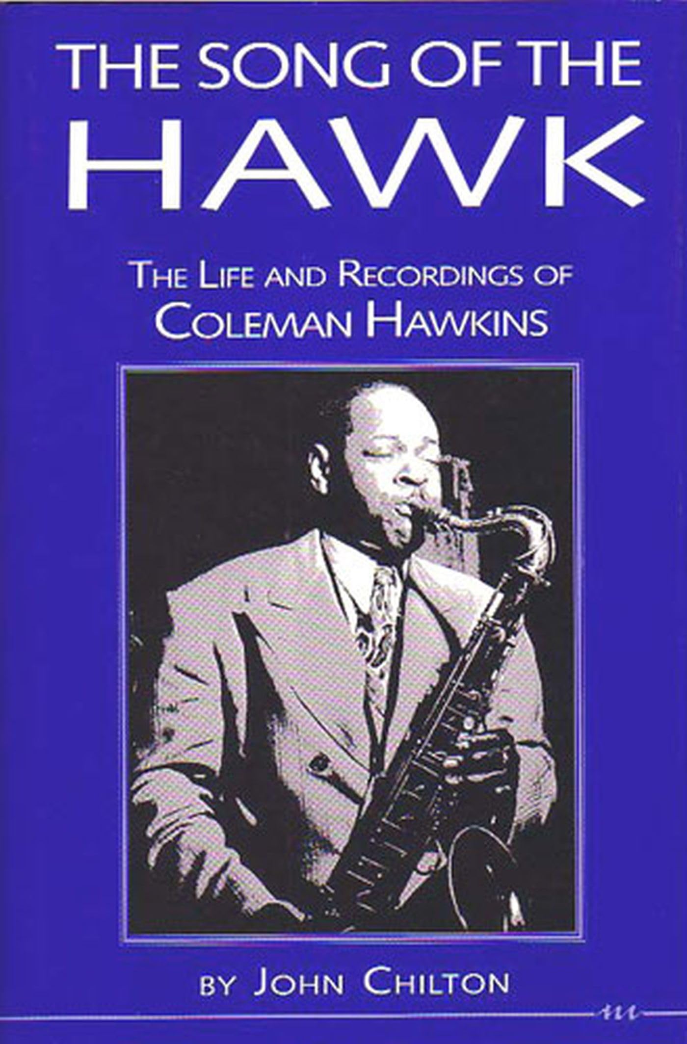 The Song of the Hawk: The Life and Recordings of Coleman Hawkins (The Michigan American Music Series),Used