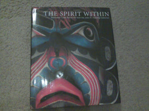 The Spirit Within: Northwest Coast Native Art From The John H. Hauberg Collection-used