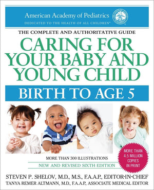 Caring For Your Baby And Young Child, 6Th Edition: Birth To Age 5