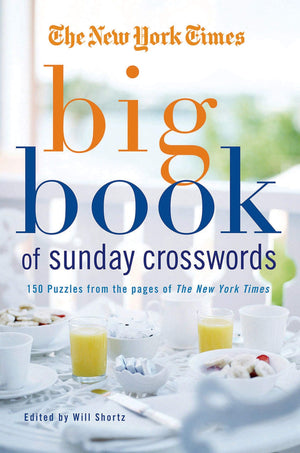 The New York Times Big Book of Sunday Crosswords: 150 Puzzles from the Pages of the New York Times,New