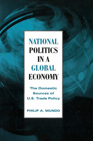 National Politics In A Global Economy: The Domestic Sources Of U.S. Trade Policy (Essential Texts In American Government),New