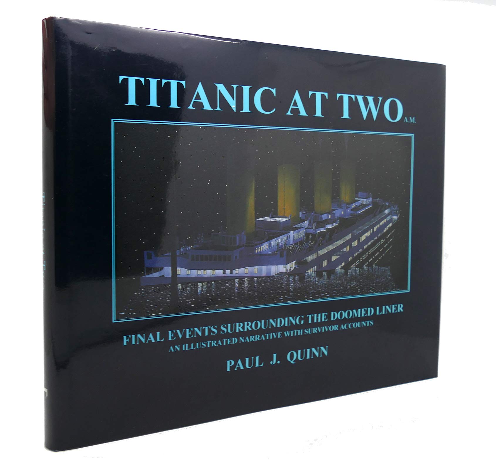 Titanic at Two A.M.: An Illustrated Narrative with Survivor Accounts,Used