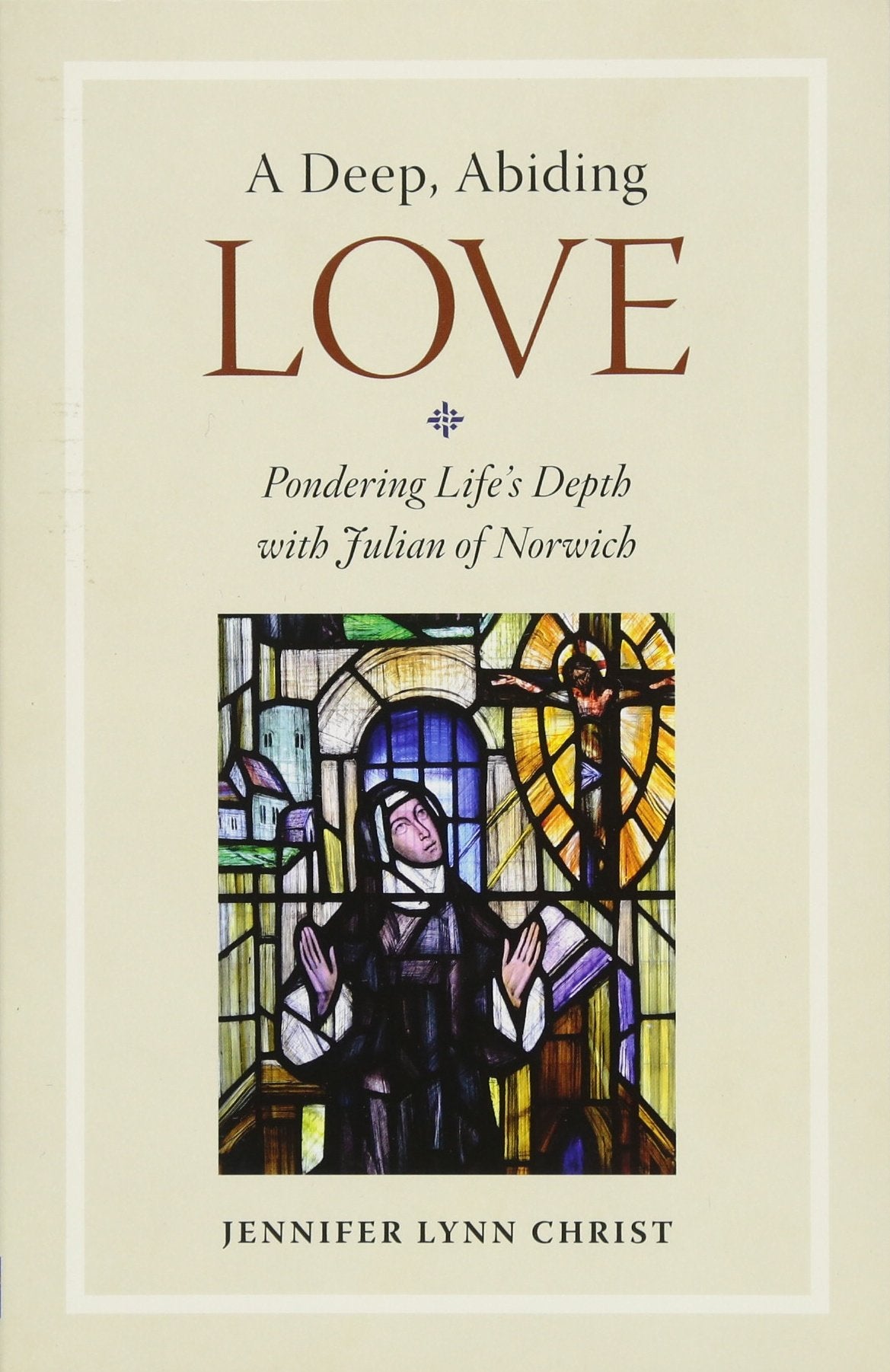 A Deep, Abiding Love: Pondering Life's Depth with Julian of Norwich,Used