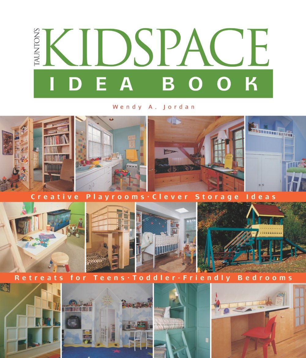 Taunton's Kidspace Idea Book: Creative PlayroomsClever Storage Ideas (Taunton Home Idea Books),Used