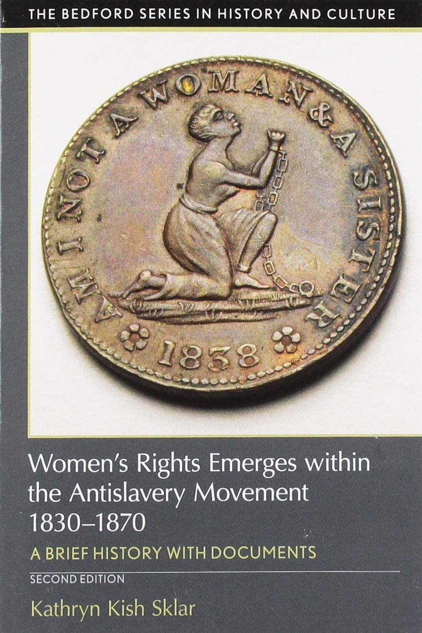 Women's Rights Emerges within the AntiSlavery Movement, 18301870: A Short History with Documents (The Bedford Series in Histor,Used