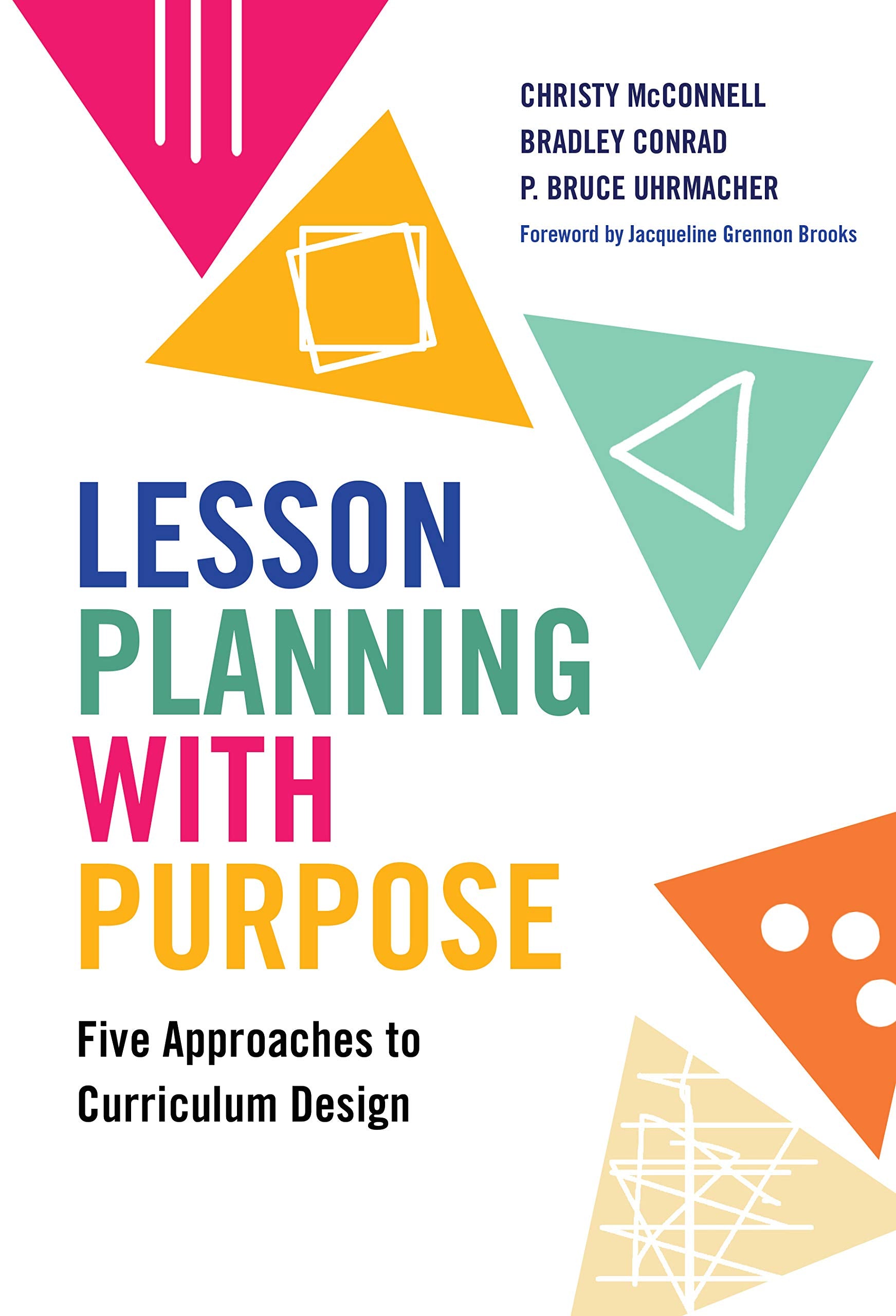 Lesson Planning With Purpose: Five Approaches To Curriculum Design,New