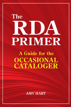 The RDA Primer: A Guide for the Occasional Cataloger,Used