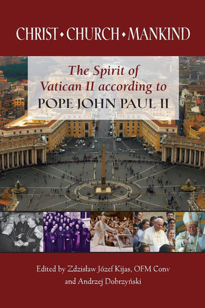 Christ, Church, Mankind: The Spirit of Vatican II According to Pope John Paul II,Used