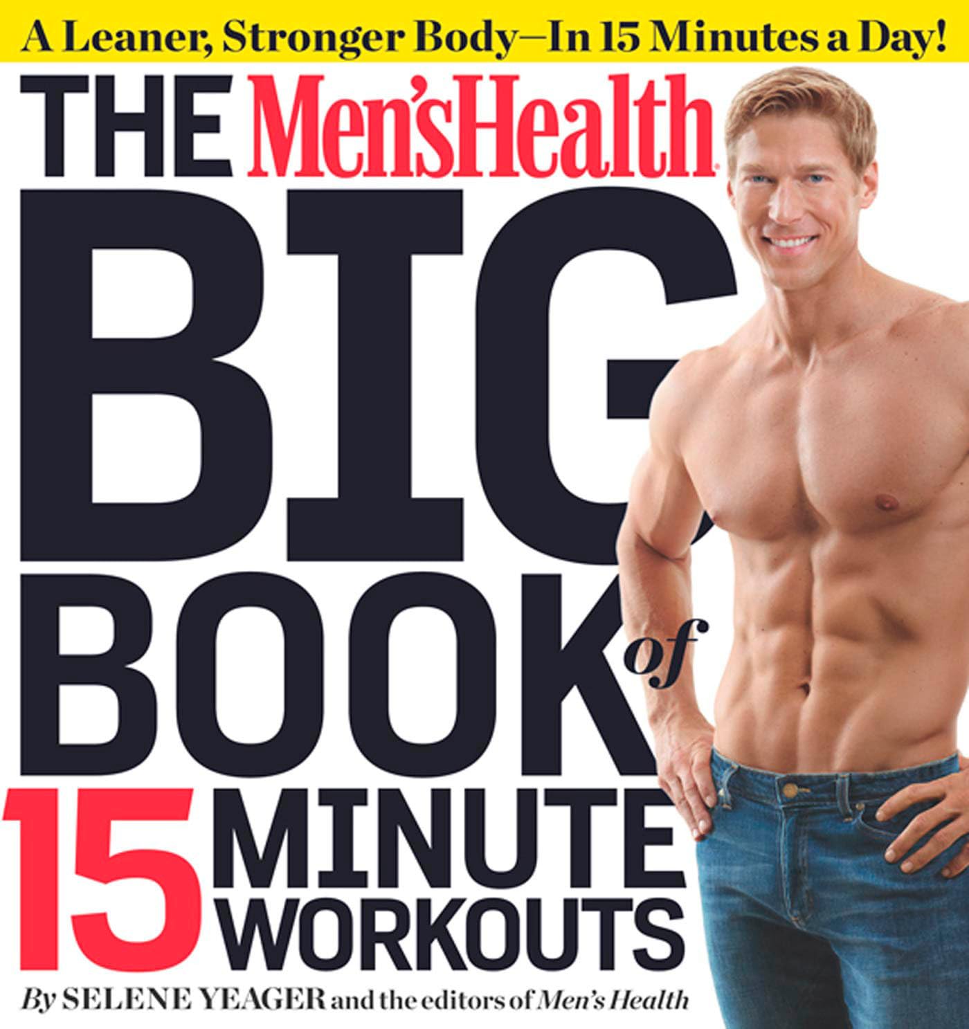 The Men'S Health Big Book Of 15Minute Workouts: A Leaner, Stronger Bodyin 15 Minutes A Day!
