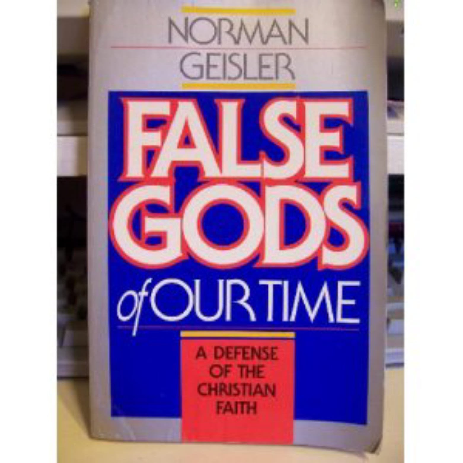 False Gods of Our Time: A Defense of the Christian Faith,Used