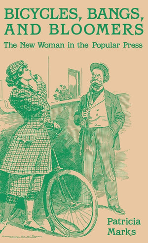 Bicycles, Bangs, and Bloomers: The New Woman in the Popular Press,New
