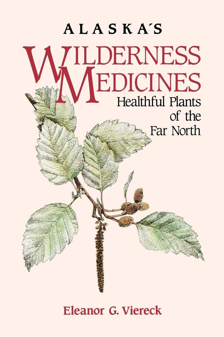 Alaska'S Wilderness Medicines: Healthful Plants Of The Far North,New