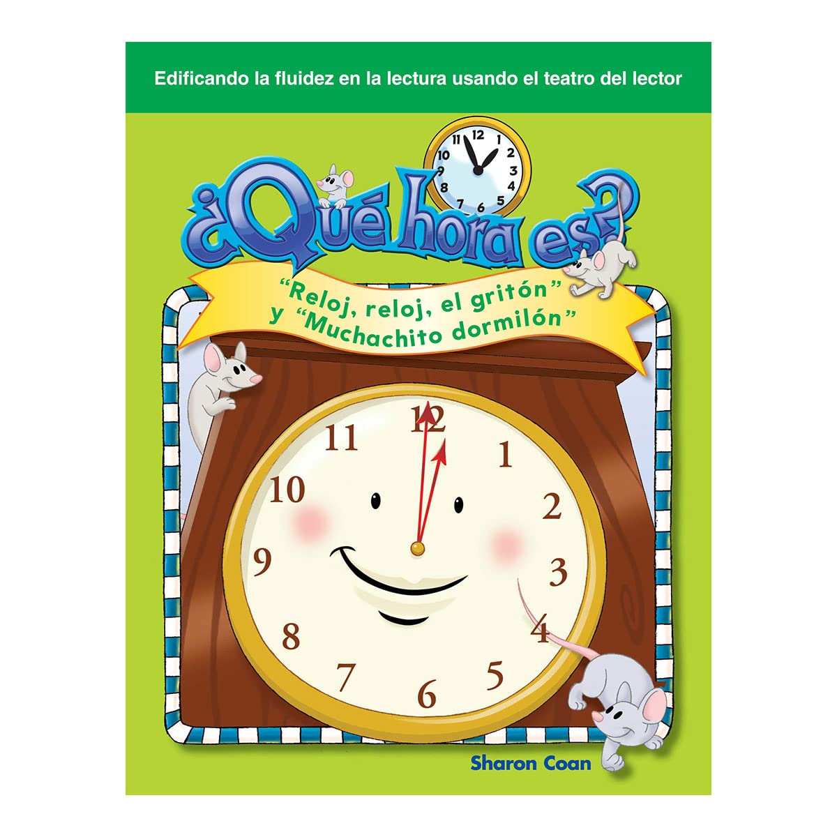 Teacher Created Materials  Reader's Theater: Qu hora es? (What Time is It?)  Reloj, reloj, el gritn y 'Muchachito dormil,Used