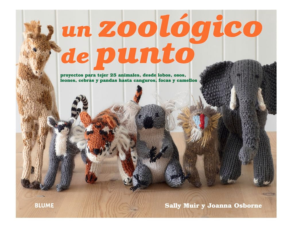 Un zoolgico de punto: Proyectos para tejer 25 animales, desde lobos, osos, leones, cebras y pandas hasta canguros, focas y cam,Used