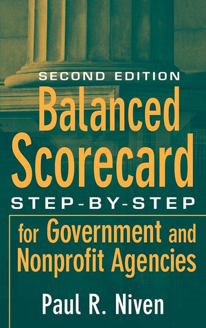 Balanced Scorecard: Stepbystep For Government And Nonprofit Agencies