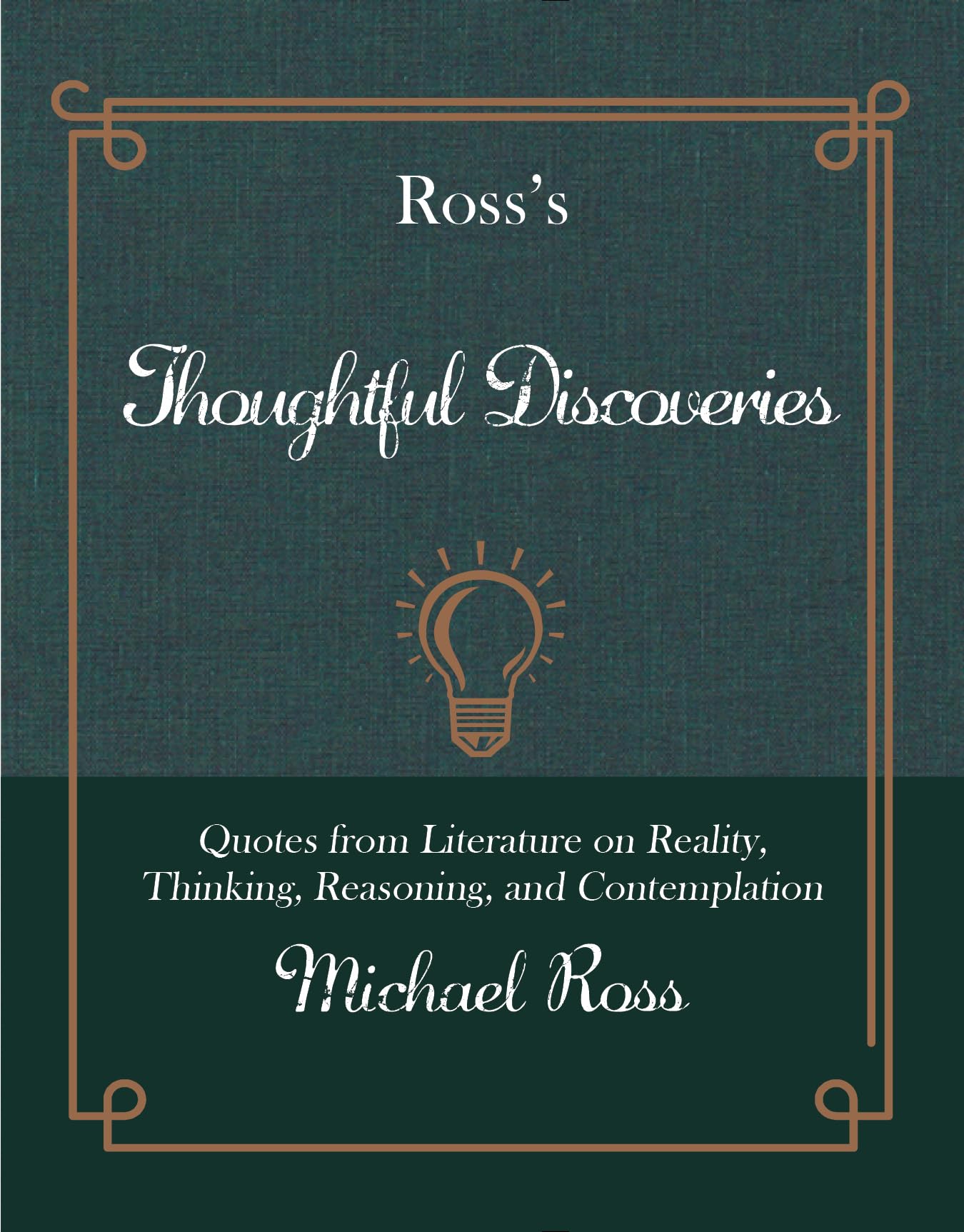 Ross's Thoughtful Discoveries: Quotes from Literature on Reality, Thinking, Reasoning, and Contemplation (Ross's Quotations),Used