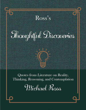 Ross's Thoughtful Discoveries: Quotes from Literature on Reality, Thinking, Reasoning, and Contemplation (Ross's Quotations),Used