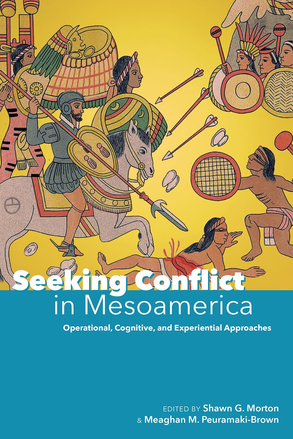Seeking Conflict In Mesoamerica: Operational, Cognitive, And Experiential Approaches,Used