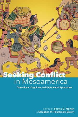 Seeking Conflict In Mesoamerica: Operational, Cognitive, And Experiential Approaches,Used