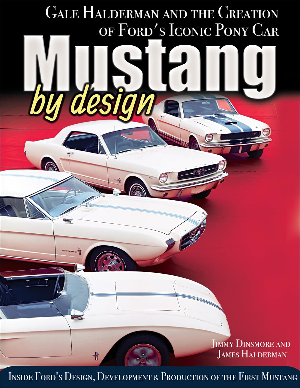 Mustang By Design: Gale Halderman And The Creation Of Ford'S Iconic Pony Car,New