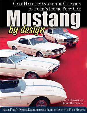 Mustang By Design: Gale Halderman And The Creation Of Ford'S Iconic Pony Car,New